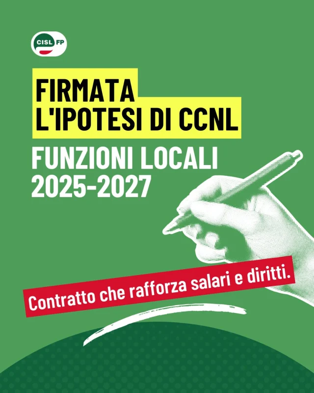 Firmata l’ipotesi di rinnovo del CCNL funzioni locali 2025-2027 ✍️

Dopo le Funzioni Centrali, anche per le Funzioni Locali la pre-intesa viene sottoscritta in piena vigenza contrattuale, mentre il triennio di riferimento è ancora in corso e in attesa delle certificazioni previste.

Un risultato storico, che conferma la linea della CISL FP: far crescere i salari attraverso la continuità della contrattazione, evitando ritardi e lunghe vacanze contrattuali.

Due rinnovi nel giro di appena cinque mesi che, complessivamente, portano gli aumenti medi lordi a circa 300€.

L’intesa di oggi prevede nuovi incrementi economici, maggiori tutele e importanti novità in materia di organizzazione del lavoro, conciliazione, genitorialità, formazione e valorizzazione professionale.

Responsabilità, concretezza e contrattazione continua: è così che si tutelano il potere d’acquisto e i diritti di chi ogni giorno garantisce i servizi nei territori.

👉 Scorri il carosello per conoscere le principali novità del CCNL Funzioni Locali 2025-2027.

#CISLFP #FunzioniLocali #CCNL #Contrattazione #PubblicoImpiego #Sindacato