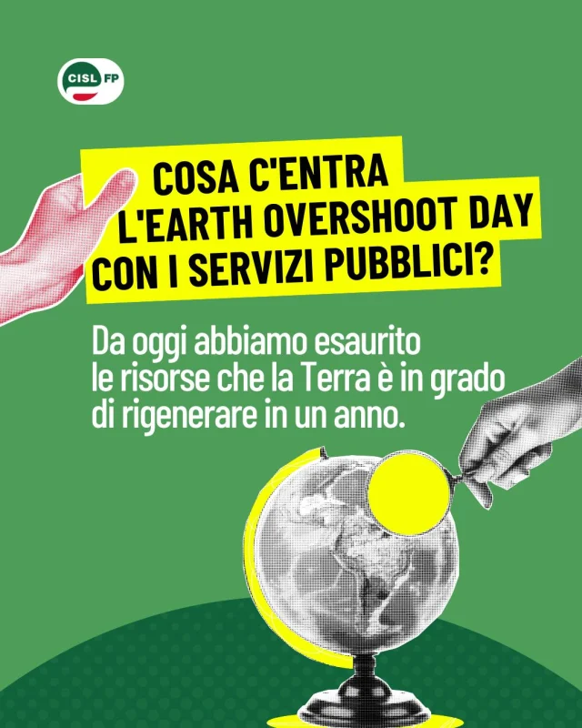Oggi è l'Earth Overshoot Day e non è una buona notizia!

Significa che abbiamo già consumato tutte le risorse che la Terra 🌎 è in grado di rigenerare nel corso di un anno. 

Spesso si pensa che questa sia soltanto una questione ambientale. In realtà riguarda anche la qualità della vita delle persone e la tenuta dei servizi pubblici.

Le ondate di calore, gli eventi climatici estremi e il degrado degli ecosistemi hanno effetti diretti sulla salute, sulla sicurezza e sui territori: cresce la domanda di assistenza sanitaria, aumentano gli interventi di protezione civile e diventano più complesse le attività degli enti locali chiamati a rispondere alle emergenze.

Per questo la transizione ecologica non riguarda solo l'ambiente: significa costruire comunità più resilienti, rafforzare i servizi pubblici e investire nelle persone che ogni giorno garantiscono diritti essenziali.

Prendersi cura del Pianeta significa anche prendersi cura delle comunità!

#CislFP #EarthOvershootDay #ServiziPubblici #Sostenibilità #LavoroPubblico #Ambiente