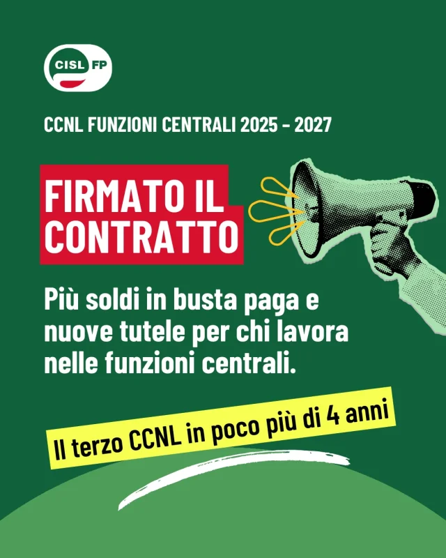 Firmato definitivamente il CCNL delle Funzioni Centrali 2025-2027.

Con la firma definitiva del contratto prende il via la fase di applicazione degli istituti economici: entro 30 giorni le amministrazioni dovranno riconoscere gli aumenti stipendiali e procedere alla liquidazione degli arretrati.

Questo rinnovo è il terzo CCNL sottoscritto in poco più di quattro anni e rappresenta la continuità di un percorso contrattuale che ha consentito di arrivare anche alla firma del triennio 2025-2027. 

Senza il rinnovo 2022-2024, infatti, lavoratrici e lavoratori delle Funzioni Centrali si troverebbero oggi con il ritardo di ben due rinnovi contrattuali.

Nel carosello trovi i principali contenuti del contratto: dagli aumenti retributivi agli arretrati, fino alle tabelle con gli importi previsti per ciascuna area professionale.

Leggi il comunicato stampa: link in bio 🔗 

Per consultare il testo integrale del CCNL e tutte le tabelle, visita cislfp.it o rivolgiti alla CISL FP della tua amministrazione.