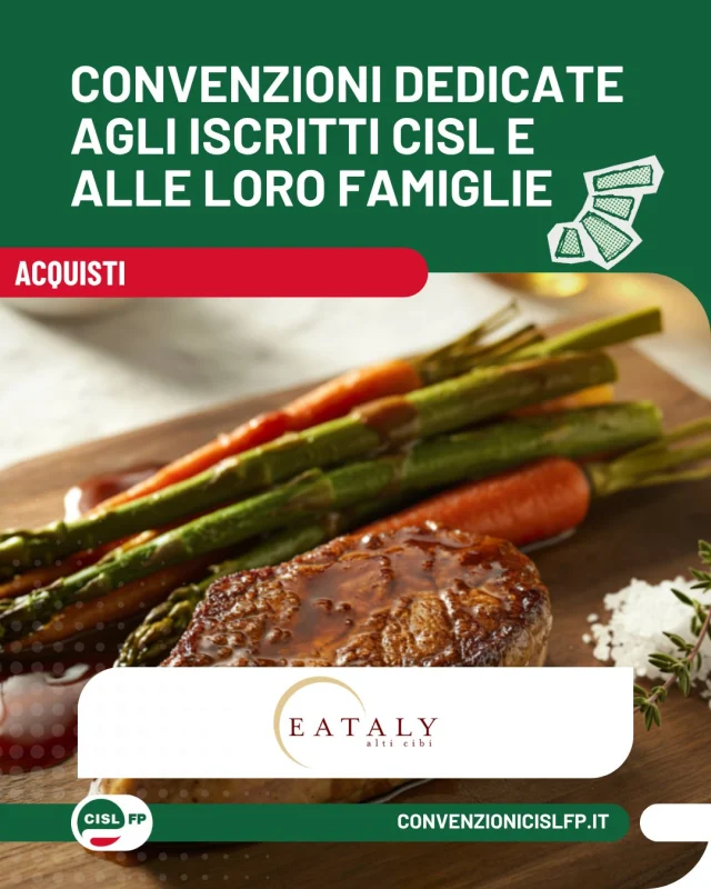 Essere iscritti alla CISL FP Nazionale significa poter contare su una rete di convenzioni pensate per offrire vantaggi concreti anche nelle esigenze di ogni giorno.

Tra le proposte dedicate agli iscritti trovi Eataly, La Piadineria e Sapori e Tradizioni d’Italia, con opportunità e condizioni dedicate per i tuoi acquisti, dalla ristorazione ai prodotti della tradizione italiana.

Scopri tutte le convenzioni disponibili e le modalità di accesso sul sito dedicato.

👉 Non sei ancora iscritta/o alla CISL FP? Scopri tutti i vantaggi e aderisci sul sito.

#CislFP #Convenzioni