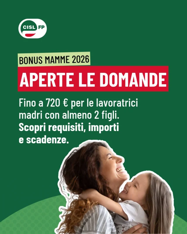 BONUS MAMME 2026

È attivo un contributo destinato alle lavoratrici dipendenti, pubbliche e private, con almeno due figli e un reddito annuo non superiore a 40.000 euro.

Il bonus prevede un importo di 60 euro per ogni mese o frazione di mese lavorato, fino a un massimo di 720 euro. Per accedere è necessario rispettare specifici requisiti legati al numero e all’età dei figli e alla tipologia di contratto.

La domanda può essere presentata online attraverso il portale INPS oppure rivolgendosi al patronato INAS CISL, che può offrire assistenza nella verifica dei requisiti e nella procedura.

Scorri il carosello per conoscere le condizioni previste e le scadenze.

#CISL #BonusMamme #BonusMamme2026